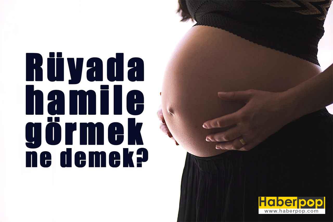 Rüyada Hamile-gebe görmek ne demek neye işarettir - Rüya Tabirleri